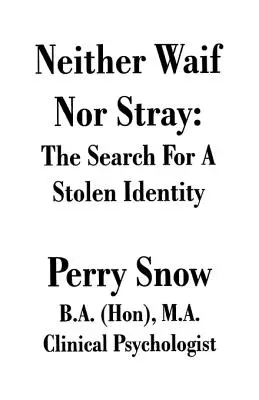 Se nem kóborló, se nem kóborló: Egy ellopott identitás keresése - Neither Waif Nor Stray: The Search for a Stolen Identity