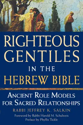 Igazságos pogányok a héber Bibliában: A szent kapcsolatok ősi példaképei - Righteous Gentiles in the Hebrew Bible: Ancient Role Models for Sacred Relationships