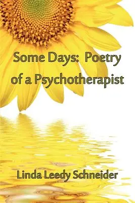 Néhány nap: Egy pszichoterapeuta költészete - Some Days: Poetry of a Psychotherapist