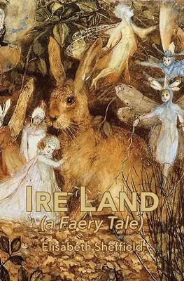 Ire Land: (egy tündérmese) - Ire Land: (a Faery Tale)