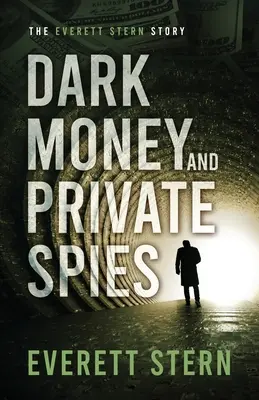 Sötét pénz és magánkémek: Everett Stern története - Dark Money and Private Spies: The Everett Stern Story