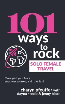 101 módja annak, hogy a női szólóutazás zseniális legyen - 101 Ways to Rock Solo Female Travel