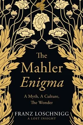 A Mahler-rejtély: A mítosz, a kultúra, a csoda - The Mahler Enigma: A Myth, A Culture, The Wonder