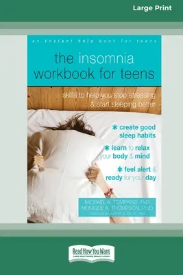 The Insomnia Workbook for Teens: Skills to Help You Stop Stressing and Start Sleeping Better [Standard Large Print 16 Pt Edition]