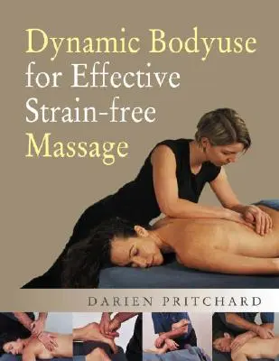 Dinamikus testhasználat a hatékony, feszültségmentes masszázsért - Dynamic Bodyuse for Effective, Strain-Free Massage