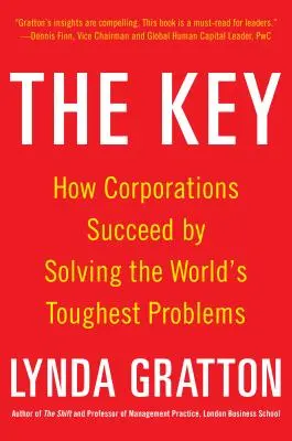 A kulcs: Hogyan sikeresek a vállalatok a világ legnehezebb problémáinak megoldásával - The Key: How Corporations Succeed by Solving the World's Toughest Problems