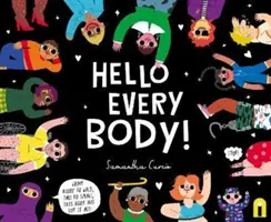 Hello Every Body! - A szőrösöktől a kopaszokig, a magasaktól az alacsonyakig, ebben a könyvben minden megtalálható! - Hello Every Body! - From Hairy to Bald, Tall to Small, This Book Has Got It All!