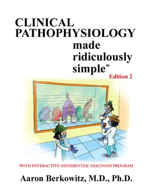 Klinikai patofiziológia nevetségesen egyszerűvé téve - Clincal Pathophysiology Made Ridiculously Simple