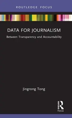 Adatok az újságírás számára: Az átláthatóság és az elszámoltathatóság között - Data for Journalism: Between Transparency and Accountability