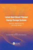 Latens hőalapú hőenergia-tároló rendszerek: Anyagok, alkalmazások és az energiapiac - Latent Heat-Based Thermal Energy Storage Systems: Materials, Applications, and the Energy Market
