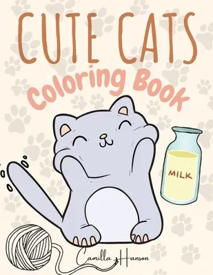 Aranyos macskák színezőkönyv: Csodálatos macskák színezőkönyv gyerekeknek Az első macskás könyvem Imádnivaló rajzfilm macskák és cicák - Cute Cats Coloring Book: Wonderful Cats Coloring Book for Kids My First Book of Cats Adorable Cartoon Cats and Kittens