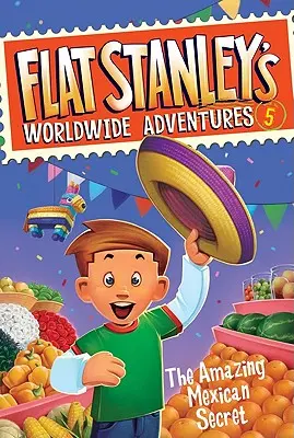 Flat Stanley világméretű kalandjai #5: A csodálatos mexikói titok - Flat Stanley's Worldwide Adventures #5: The Amazing Mexican Secret