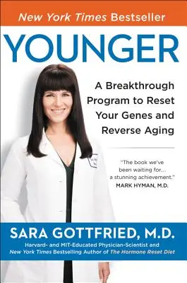 Fiatalabbak: A Breakthrough Program to Reset Your Genes, Reverse Aging, and Turn Back the Clock 10 Years Back the Clock 10 Years - Younger: A Breakthrough Program to Reset Your Genes, Reverse Aging, and Turn Back the Clock 10 Years