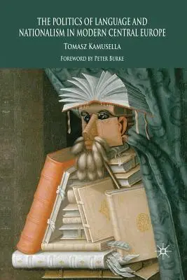 A nyelv és a nacionalizmus politikája a modern Közép-Európában - The Politics of Language and Nationalism in Modern Central Europe