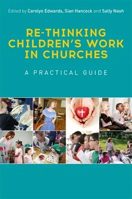 Újragondolva a gyermekmunkát az egyházakban: Gyakorlati útmutató - Re-Thinking Children's Work in Churches: A Practical Guide