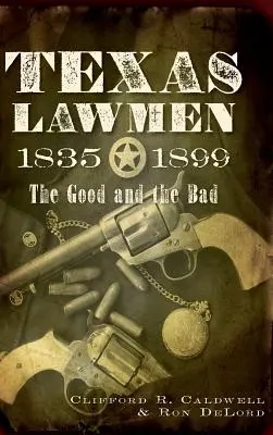 Texas Lawmen, 1835-1899: A jó és a rossz - Texas Lawmen, 1835-1899: The Good and the Bad