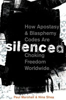 Elhallgatva: Hogyan fojtják meg a szabadságot világszerte a hitszegési és istenkáromlási törvények - Silenced: How Apostasy and Blasphemy Codes Are Choking Freedom Worldwide