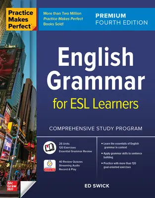 Practice Makes Perfect: Angol nyelvtan ESL tanulóknak, prémium negyedik kiadás - Practice Makes Perfect: English Grammar for ESL Learners, Premium Fourth Edition