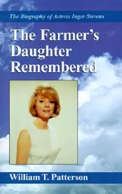 A gazda lánya emlékezett: Inger Stevens színésznő életrajza - The Farmer's Daughter Remembered: The Biography of Actress Inger Stevens