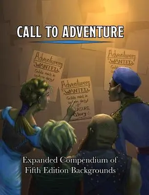 Call To Adventure: Edition Backgrounds: Expanded Compendium of Fifth Edition Backgrounds - Call To Adventure: Expanded Compendium of Fifth Edition Backgrounds