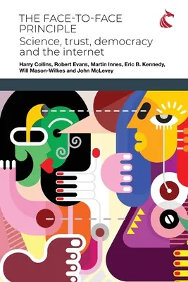 A szemtől szemben elv: Tudomány, bizalom, demokrácia és az internet - The Face-to-Face Principle: Science, Trust, Democracy and the Internet