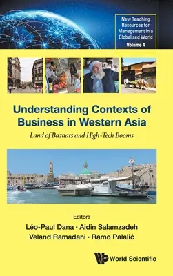 A vállalkozások kontextusainak megértése Nyugat-Ázsiában: A bazárok és a csúcstechnológiai boomok földje - Understanding Contexts of Business in Western Asia: Land of Bazaars and High-Tech Booms