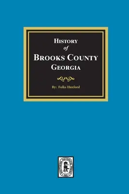 Brooks megye története, Georgia, 1858-1948 - The History of Brooks County, Georgia, 1858-1948