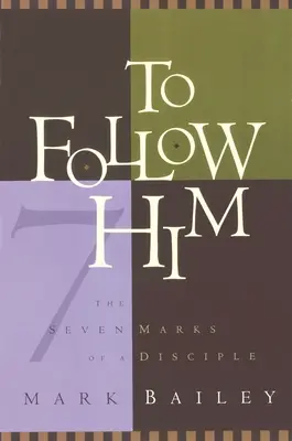 To Follow Him: A tanítvány hét jegye - To Follow Him: The Seven Marks of a Disciple