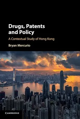 Gyógyszerek, szabadalmak és politika: Hongkong kontextuális tanulmánya - Drugs, Patents and Policy: A Contextual Study of Hong Kong