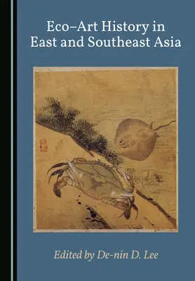 Eco Art History in East and Southheast Asia (Öko művészettörténet Kelet- és Délkelet-Ázsiában)” - Eco Art History in East and Southeast Asia
