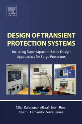 Tranziens védelmi rendszerek tervezése: Beleértve a szuperkondenzátor alapú tervezési megközelítéseket a túlfeszültség-védőkhöz - Design of Transient Protection Systems: Including Supercapacitor Based Design Approaches for Surge Protectors