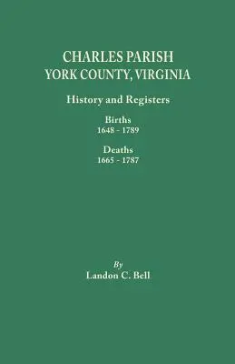 Charles Parish, York megye, Virginia. Történelem és nyilvántartások: 1648-1789, 1665-1787. - Charles Parish, York County, Virginia. History and Registers: Births 1648-1789, Deaths 1665-1787
