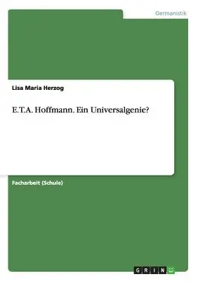 E.T.A. Hoffmann. Ein Universalgenie?