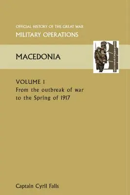 Macedónia I. kötet. a háború kitörésétől 1917 tavaszáig. A Nagy Háború hivatalos története Más színterek - Macedonia Vol I. from the Outbreak of War to the Spring of 1917. Official History of the Great War Other Theatres