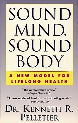 Egészséges elme, egészséges test: Az egész életen át tartó egészség új modellje - Sound Mind, Sound Body: A New Model for Lifelong Health