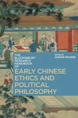 The Bloomsbury Research Handbook of Early Chinese Ethics and Political Philosophy (A korai kínai etika és politikai filozófia kutatási kézikönyve) - The Bloomsbury Research Handbook of Early Chinese Ethics and Political Philosophy