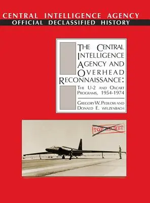 A Központi Hírszerző Ügynökség és a légi felderítés: Az U-2 és az OXCART programok, 1954-1974 - The Central Intelligence Agency and Overhead Reconnaissance: The U-2 and OXCART Programs, 1954-1974