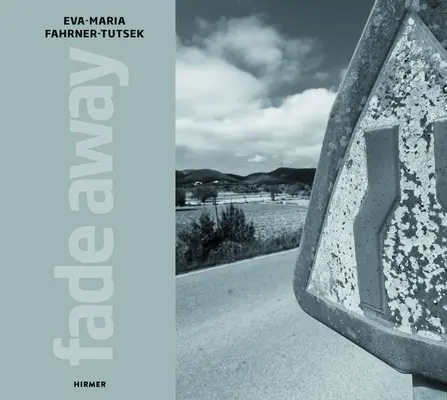 Eva-Maria Fahrner-Tutsek: Tutsek-Tutsek: Fade Away - Eva-Maria Fahrner-Tutsek: Fade Away