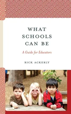 Milyenek lehetnek az iskolák: Útmutató pedagógusok számára - What Schools Can Be: A Guide for Educators