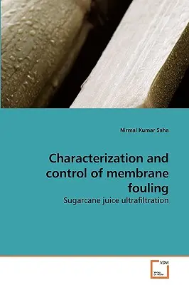 A membránok szennyeződésének jellemzése és szabályozása - Characterization and control of membrane fouling