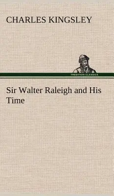 Sir Walter Raleigh és kora - Sir Walter Raleigh and His Time