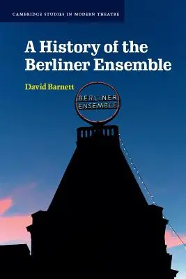 A Berliner Ensemble története - A History of the Berliner Ensemble