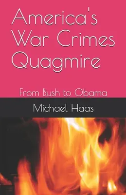 Amerika háborús bűnök mocsara: Bush-tól Obamáig - America's War Crimes Quagmire: From Bush to Obama