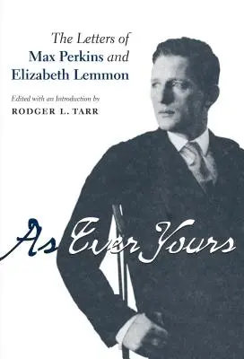 Mint mindig a tiéd: Max Perkins és Elizabeth Lemmon levelei - As Ever Yours: The Letters of Max Perkins and Elizabeth Lemmon