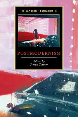 The Cambridge Companion to Postmodernism (A posztmodernizmus cambridge-i kísérője) - The Cambridge Companion to Postmodernism