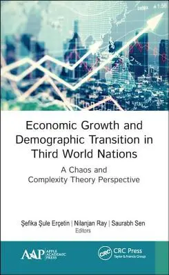 Gazdasági növekedés és demográfiai átmenet a harmadik világ országaiban: A káosz- és komplexitáselméleti perspektíva - Economic Growth and Demographic Transition in Third World Nations: A Chaos and Complexity Theory Perspective