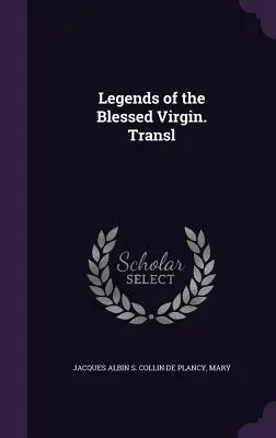 Legendák a Boldogságos Szűzről. Transl - Legends of the Blessed Virgin. Transl