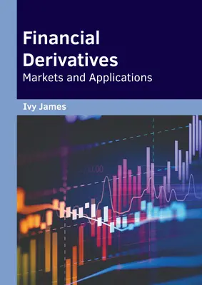 Pénzügyi származtatott ügyletek: Piacok és alkalmazások - Financial Derivatives: Markets and Applications