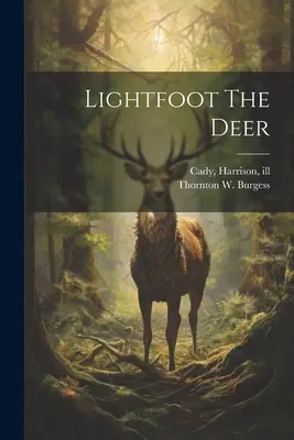 Lightfoot The Deer (Burgess Thornton W. (Thornton Waldo))