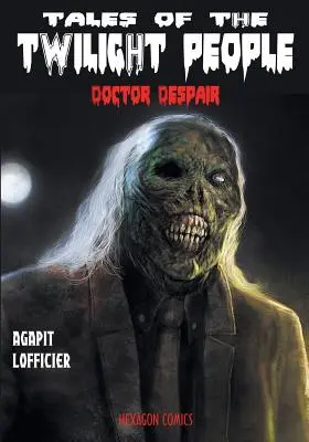 Mesék az alkony embereiről: Doktor Kétségbeesés - Tales of the Twilight People: Doctor Despair